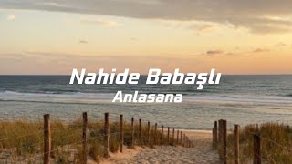 Nahide Babaşlı  Anlasana Lyrics 🇹🇷 [upl. by Haelam]