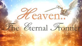 HEAVEN  The Eternal Frontier [upl. by Nassi]