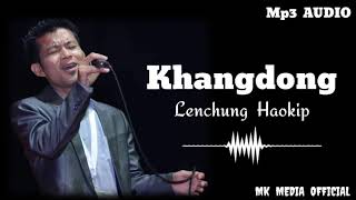 Lenchung Haokip  Khangdong  Mp3 Audio [upl. by Agostino386]