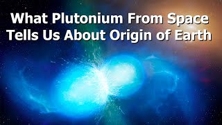 Natural Plutonium Discovered Beneath The Oceans Shows Cataclysmic History [upl. by Anihpled]