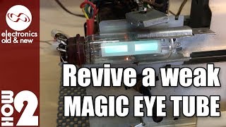 How To Revive a weak magic eye tube [upl. by Akirahs]