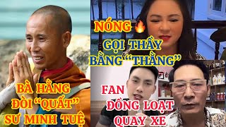 NÓNG BÀ HẰNG CHÍNH THỨC ĐÒI “QUẤT” SƯ MINH TUỆ GỌI THẦY BẰNG “THẰNG” FAN ĐỒNG LOẠT QUAY XE [upl. by Willie]