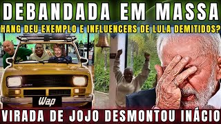 URGENTE DELÍCIA EMPRESAS SEGUEM EXEMPLO DE HANG COM JOJO E PODEM DEMITIR VÁRIOS INFLUENCERS DE LULA [upl. by Isabelle]