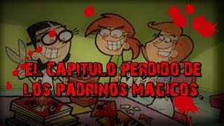 CAPITULO PERDIDO DE LOS PADRINOS MÁGICOS  CREEPYPASTA [upl. by Elephus]