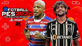 EFOOTBALL PES 2024 PPSSPP brasileirão e Sulamericano ATUALIZADO Nova Câmera de Ps4 Faces Reais [upl. by Aliuqahs]