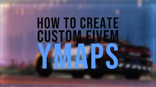 How To Create Custom YMAPS For FiveM Servers Using Code Walker [upl. by Kcirdez699]