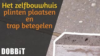 Het Zelfbouwhuis – plinten plaatsen en trap betegelen [upl. by Meuse521]