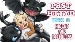 PAST HTTYD reacts to HICCUP HADDOCK and TOOTHLESS💥 [upl. by Aitra]