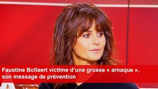 Faustine Bollaert victime d’une grosse « arnaque » son message de prévention [upl. by Acirea]