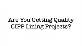 Are You Getting a Quality CuredInPlace Pipe CIPP Lining Project [upl. by Meehan]