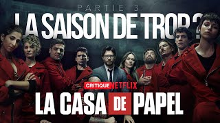 LA CASA DE PAPEL PARTIE 3  LA SAISON DE TROP   CRITIQUE NETFLIX [upl. by Pardew]