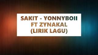 Zynakal ft Yonnyboii  Sakit Lirik Lagu [upl. by Assened608]