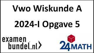 Eindexamen vwo wiskunde A 2024I Opgave 5 [upl. by Weiser165]