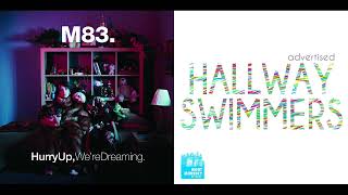 M83 Hurry Up Were Dreaming  Midnight City amp Hallway Swimmers Advertised  Indigo  Mashup [upl. by Hagen136]