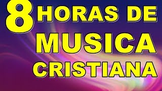 8 HORAS DE MUSICA CRISTIANA DE ADORACION [upl. by Yerxa643]