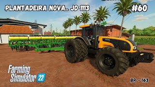 Comprei a Plantadeira John Deere 1113 com o TandemMapa BR163Farming Simulator 22Ep 60 [upl. by Dent]