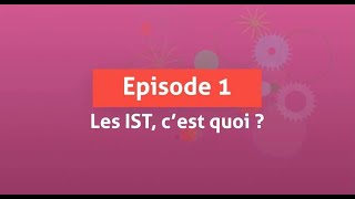 quotLes IST c’est quoi quot  l’épisode 1 de quotDépISTésquot [upl. by Aicileb]