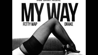 Fetty Wap Ft Drake x IAM Campaigne  My Way Remix [upl. by Macmullin]