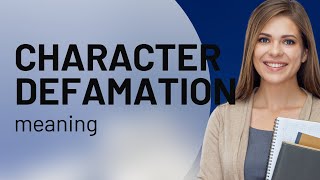 Understanding quotCharacter Defamationquot A Guide for English Language Learners [upl. by Cima]