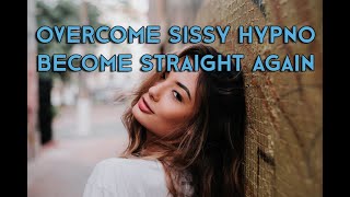 OVERCOME SISSY HYPNOSISBECOME STRAIGHT AGAIN  BINAURAL BEATSAFFIRMATIONS [upl. by Ianthe]