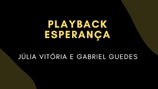 ESPERANÇAJulia Vitória e Gabriel Guedes PLAYBACK COM LETRA [upl. by Fischer]