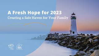 Family Health 360 Webinar A Fresh Hope for 2023 Creating a Safe Haven For Your Family  DEC 2022 [upl. by Thorpe]