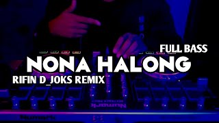 DJ VIRAL NONA HALONG SE PALING MANIS  FULL BASS  RIFIN DJOKS REMIX TERBARU‼️ [upl. by Loise332]