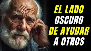 ¡No Ayudes a NADIE 13 Maneras que Pueden Perjudicarte Gravemente  Consejos de Ancianos Sabios [upl. by Lyn]