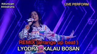 LIVE PERFORM ‼️ KALAU BOSAN  LYODRA  arrange REMIX up beat   drumcam [upl. by Ayotahs650]