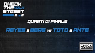 CHECK THE STREET VOL 4 2vs2  REYES E BERS VS TOTO E ANTE QUARTI DI FINALE [upl. by Hazaki]