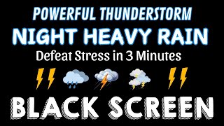 Overcome Stress to Sleep Instantly with Heavy Rain at Night  Black Screen [upl. by Cesya765]