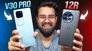 vivo V30 Pro vs OnePlus 12R Full Comparison ⚡ Rukk Jao Galti Maat Karna 😱 [upl. by Lleuqram473]