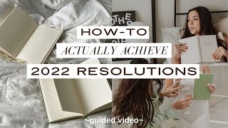 HowTo ACTUALLY Achieve Your 2022 Resolutions  guided goalsetting video [upl. by Otxis]