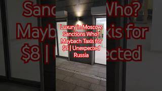 Luxury in Moscow Sanctions Who Maybach Taxis for 8  Unexpected Russia vlog reels fyp [upl. by Welch]