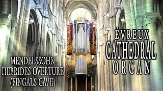 MENDELSSOHN  HEBRIDES OVERTURE FINGALS CAVE  ORGAN SOLO ARR JONATHAN SCOTT  ÉVREUX CATHEDRAL [upl. by Randee]