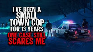 quotIve Been A Small Town Cop For 13 Years One Case Still Scares Mequot  Creepypasta  Scary Story [upl. by Bittner]