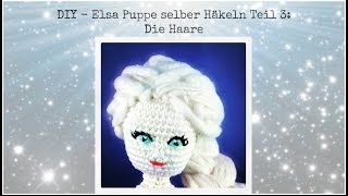 DIY  Elsa Puppe selber häkeln Teil 3 Haare anknüpfen [upl. by Filiano]