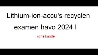 Lithium ion accu’s recyclen havo examen 2024 I [upl. by Aissatsana]