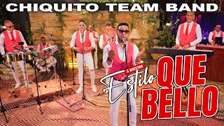 CHIQUITO TEAM BAND  QUE BELLO SESSION LIVE 2024  A NUESTRO ESTILO [upl. by Pare91]