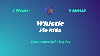 Flo Rida  Whistle  Instrumental  1 HOUR LOOP Lyrics [upl. by Saoj963]