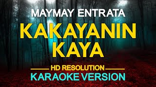 KAKAYANIN KAYA  Maymay Entrata KARAOKE Version [upl. by Jehu]