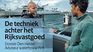 De techniek achter het Rijksvastgoed  Dossier Den Helder adviseur waterbouw Pim [upl. by Filipe]