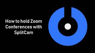 SplitCam 10  How to start Zoom Conference with SplitCam [upl. by Dirtsa]