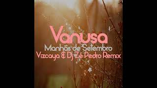 Vanusa  Manhãs de Setembro Vizcaya amp Dj Zé Pedro Remix [upl. by Nima403]