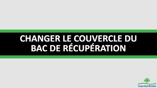 Changement de couvercle pour un bac de récupération [upl. by Virgina]