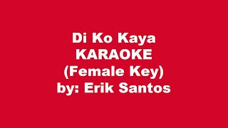 Erik Santos Di Ko Kaya Karaoke Female Key [upl. by Raffarty]