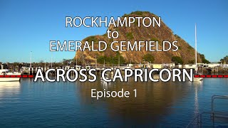 Rockhampton to Emerald Gemfields  Across Capricorn Ep1 [upl. by Cohl]