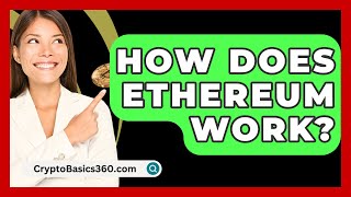 How Does Ethereum Work  CryptoBasics360com [upl. by Octavla]