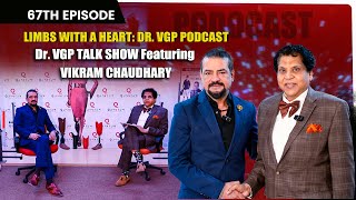 Limbs with a Heart Dr VGP Podcast The Dr VGP TALK SHOWs 67th Episode Featuring Vikram Chaudhary [upl. by Queri]