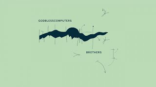 Godblesscomputers  Brothers Official Audio [upl. by Skippie]